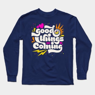 Good Things Long Sleeve T-Shirt